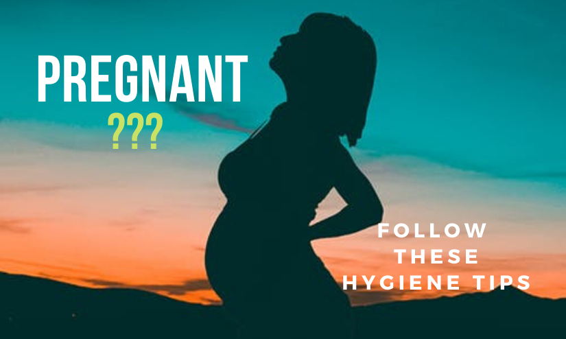 Pregnancy Hygiene Tips