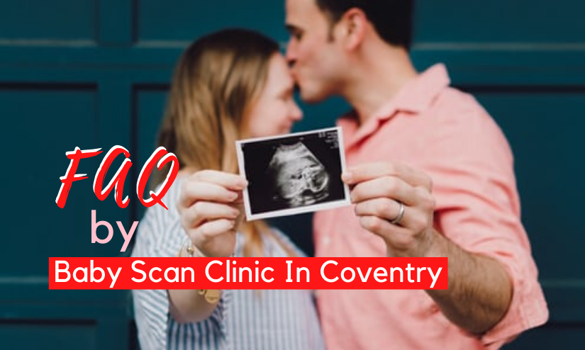 Frequently Asked Questions Answered By Baby Scan Clinic In Coventry