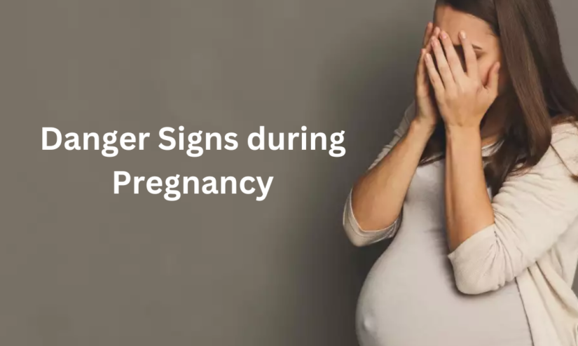 Danger Signs during Pregnancy