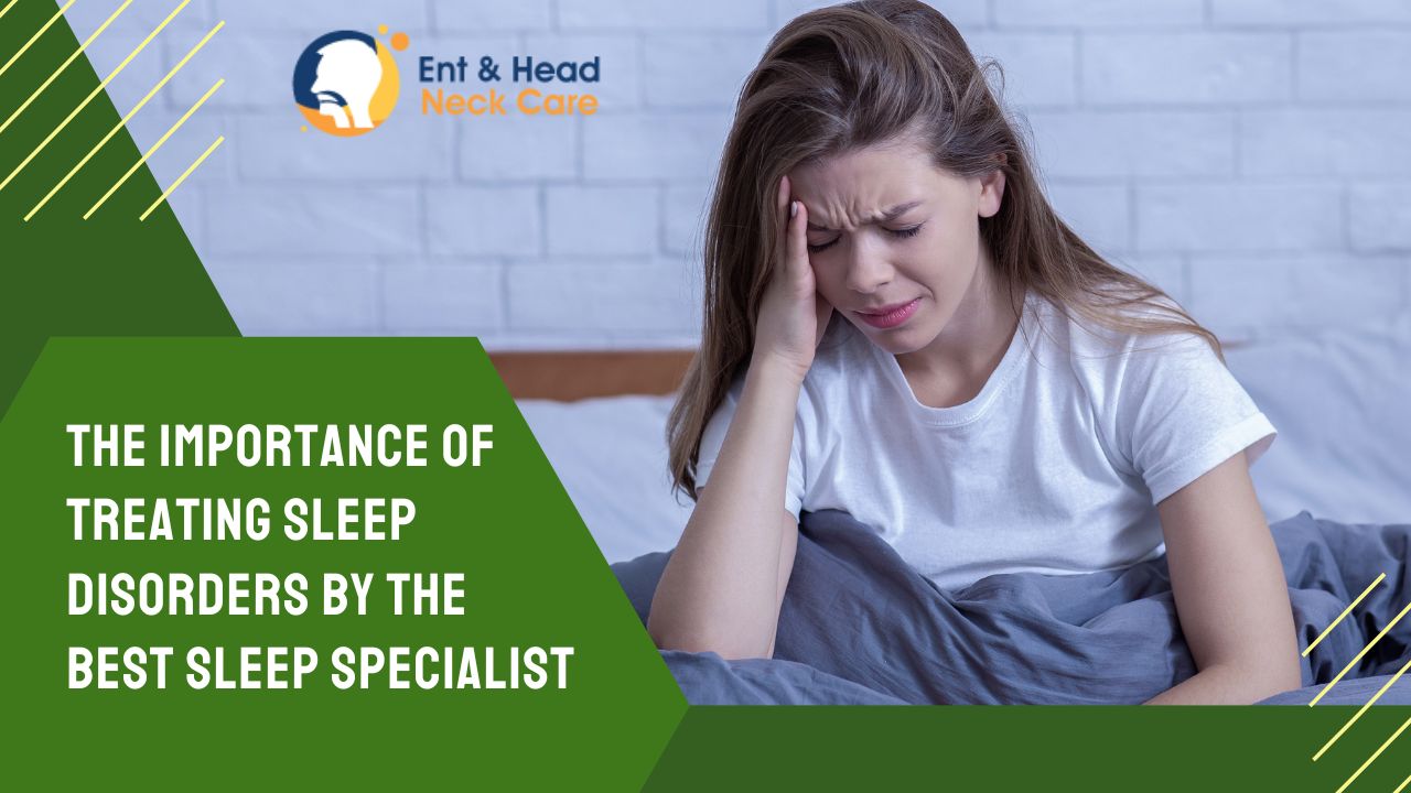 The Importance Of Treating Sleep Disorders By The Best Sleep Specialist