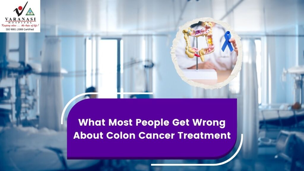 What Most People Get Wrong About Colon Cancer Treatment