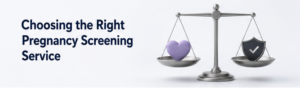 Choosing the Right Pregnancy Screening Service